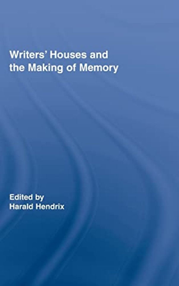 Writers' Houses and the Making of Memory