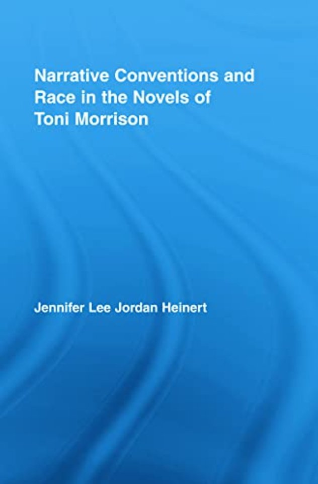 Narrative Conventions and Race in the Novels of Toni Morrison