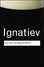How the Irish Became White