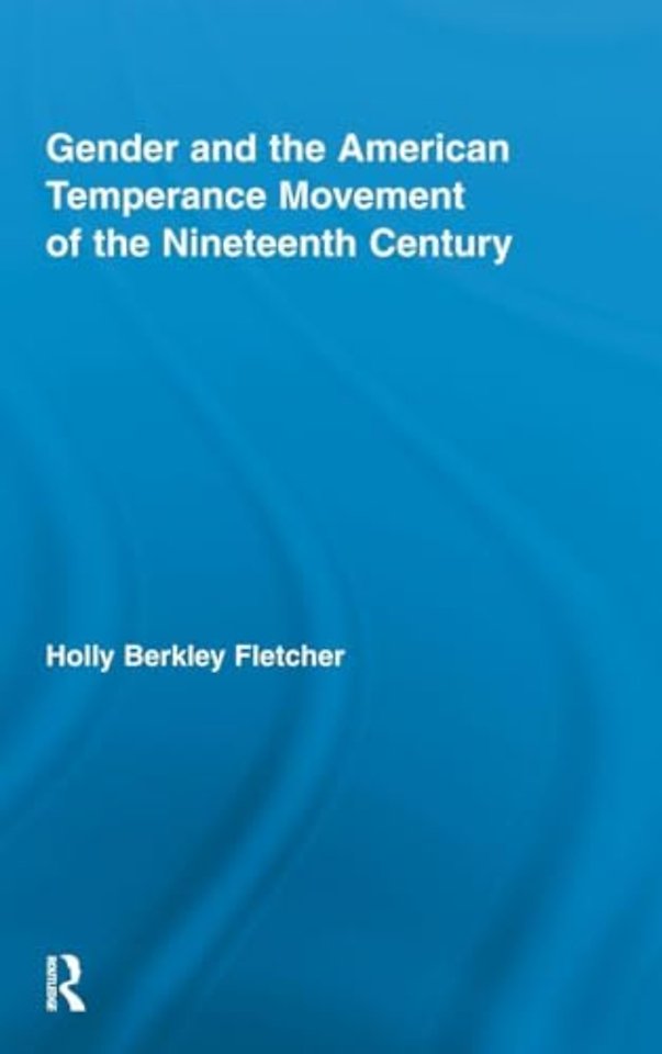Gender and the American Temperance Movement of the Nineteenth Century