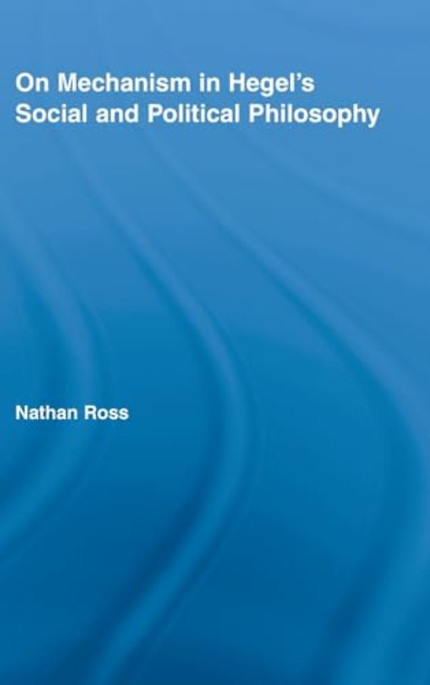 On Mechanism in Hegel's Social and Political Philosophy