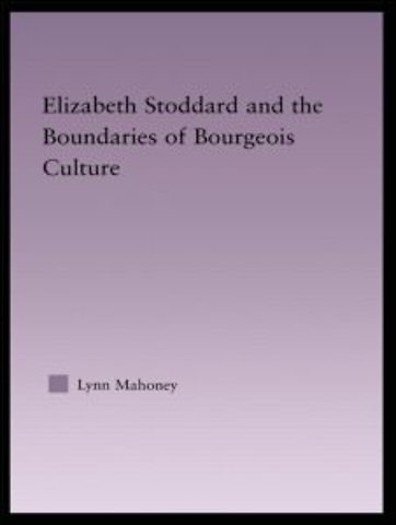 Elizabeth Stoddard & the Boundaries of Bourgeois Culture