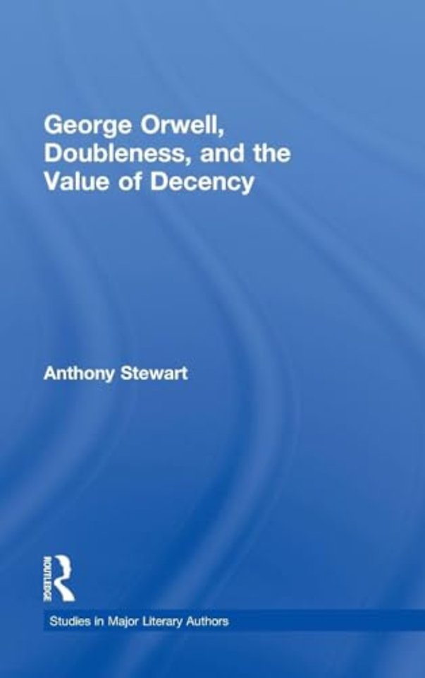 George Orwell, Doubleness, and the Value of Decency