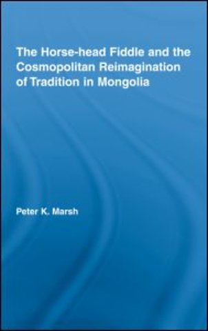 Horse-head Fiddle and the Cosmopolitan Reimagination of Tradition in Mongolia