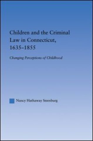 Children and the Criminal Law in Connecticut, 1635-1855