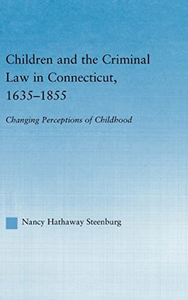 Children and the Criminal Law in Connecticut, 1635-1855