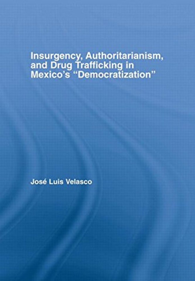 Insurgency, Authoritarianism, and Drug Trafficking in Mexico's Democratization