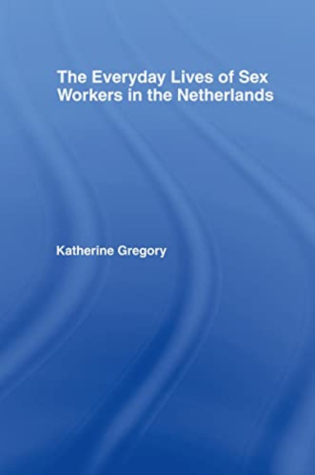 Everyday Lives of Sex Workers in the Netherlands