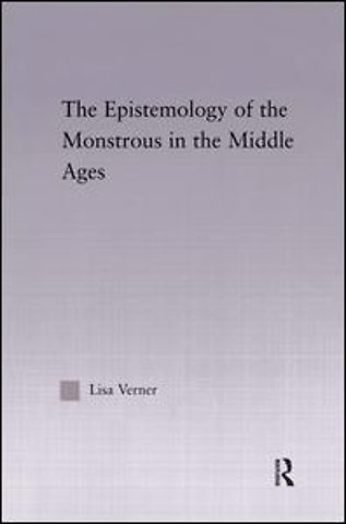 Epistemology of the Monstrous in the Middle Ages