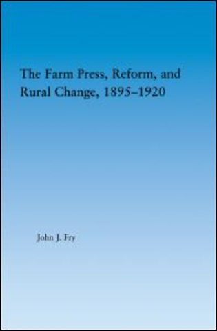 Farm Press, Reform and Rural Change, 1895-1920