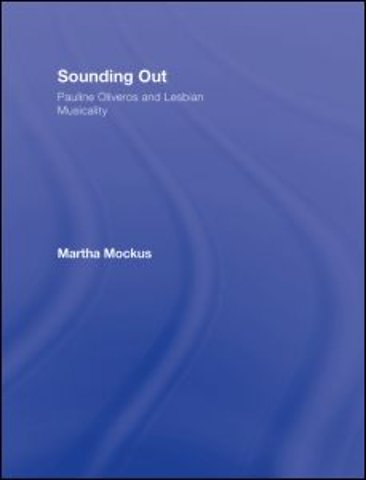 Sounding Out: Pauline Oliveros and Lesbian Musicality