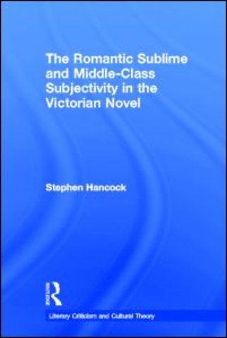 Romantic Sublime and Middle-Class Subjectivity in the Victorian Novel