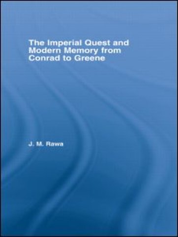 Imperial Quest and Modern Memory from Conrad to Greene