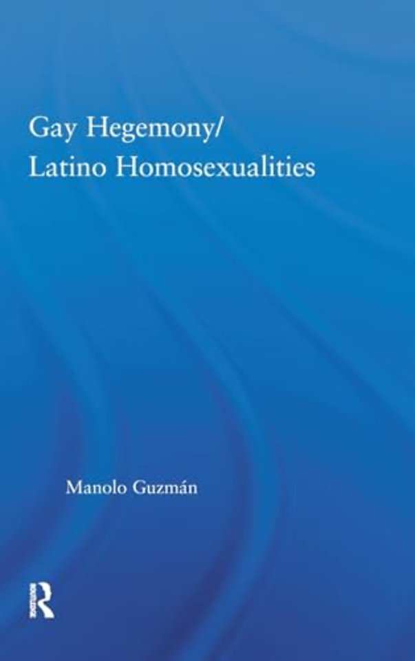 Gay Hegemony/ Latino Homosexualites