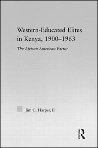 Western-Educated Elites in Kenya, 1900-1963