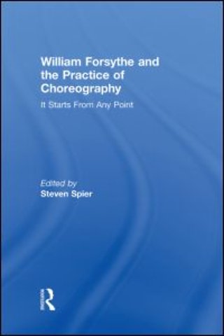 William Forsythe and the Practice of Choreography