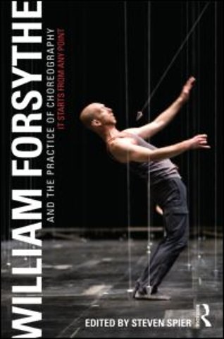 William Forsythe and the Practice of Choreography