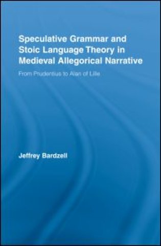 Speculative Grammar and Stoic Language Theory in Medieval Allegorical Narrative
