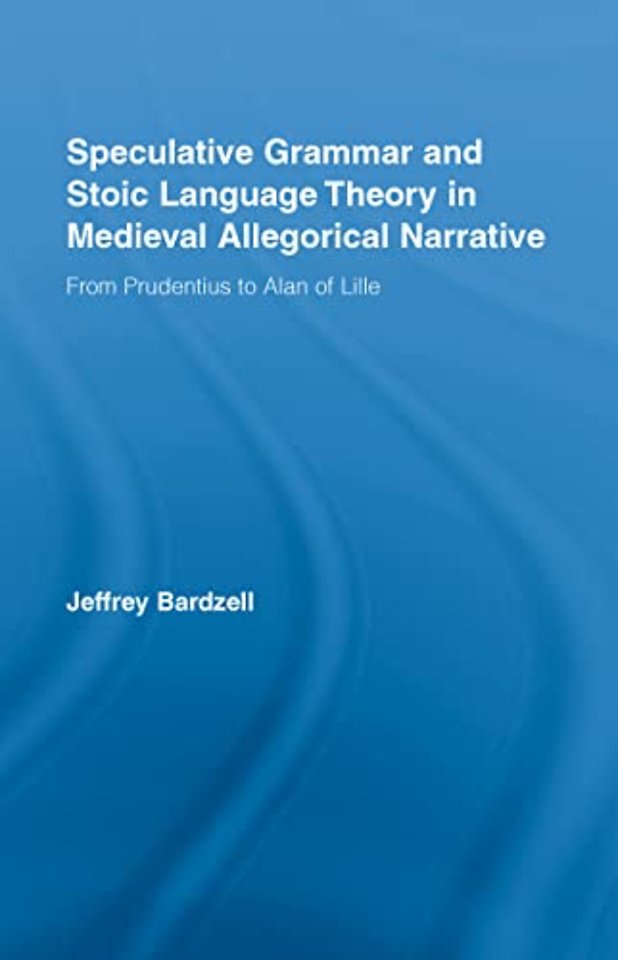 Speculative Grammar and Stoic Language Theory in Medieval Allegorical Narrative