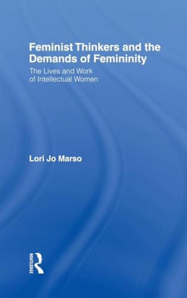 Feminist Thinkers and the Demands of Femininity