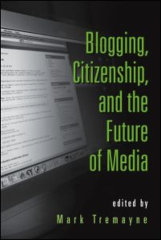 Blogging, Citizenship, and the Future of Media