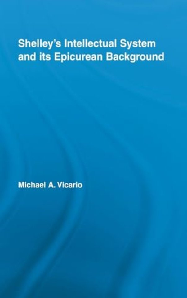 Shelley's Intellectual System and its Epicurean Background