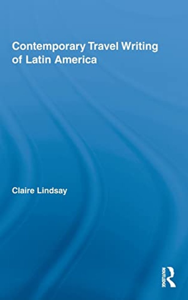 Contemporary Travel Writing of Latin America