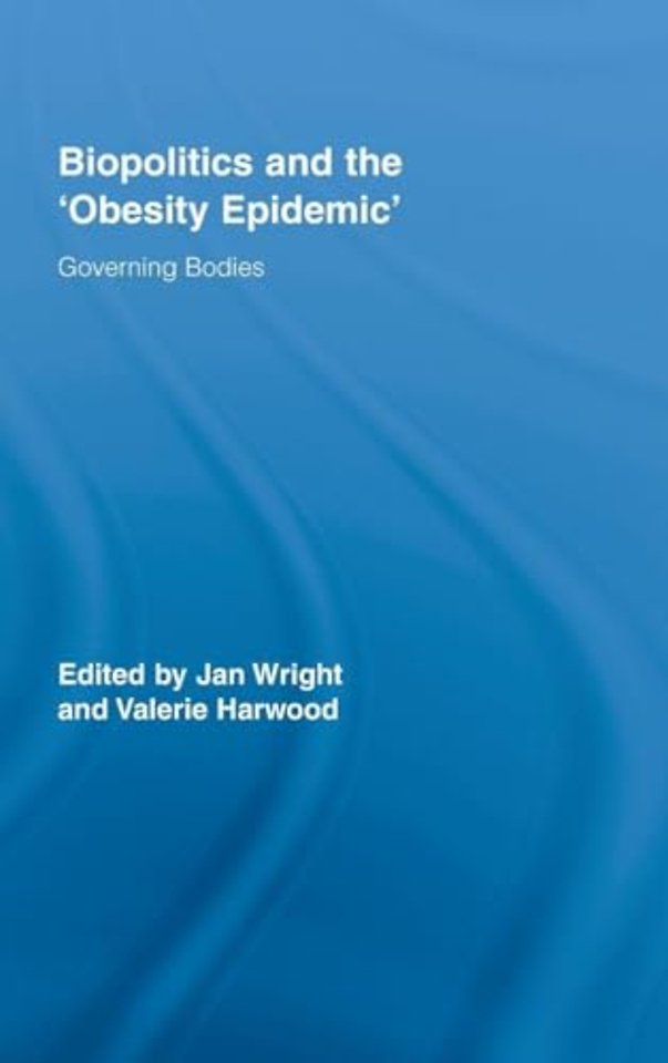 Biopolitics and the 'Obesity Epidemic'