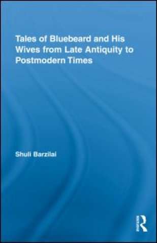 Tales of Bluebeard and His Wives from Late Antiquity to Postmodern Times