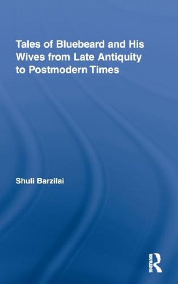 Tales of Bluebeard and His Wives from Late Antiquity to Postmodern Times