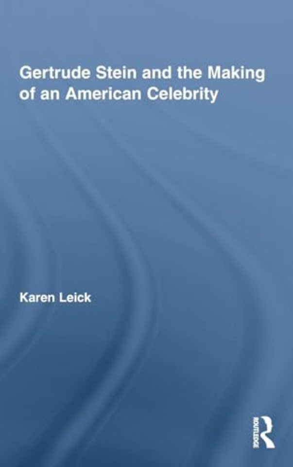 Gertrude Stein and the Making of an American Celebrity