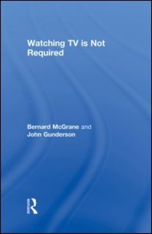 Watching TV Is Not Required