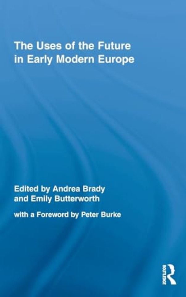 Uses of the Future in Early Modern Europe