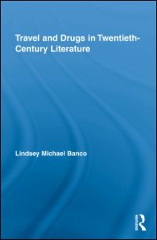 Travel and Drugs in Twentieth-Century Literature