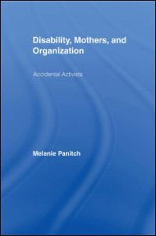 Disability, Mothers, and Organization