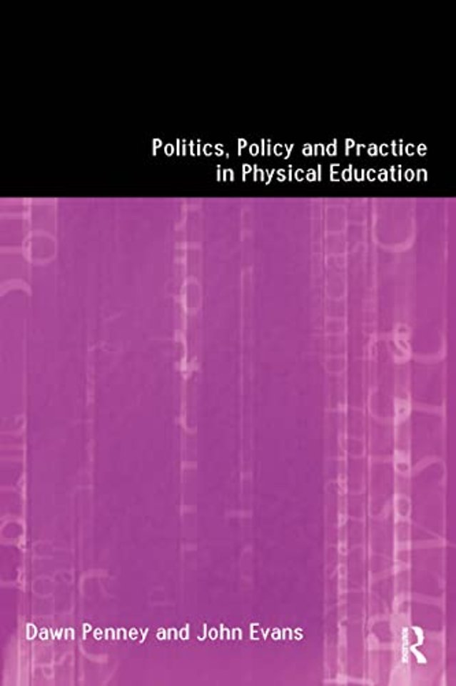 Politics, Policy and Practice in Physical Education