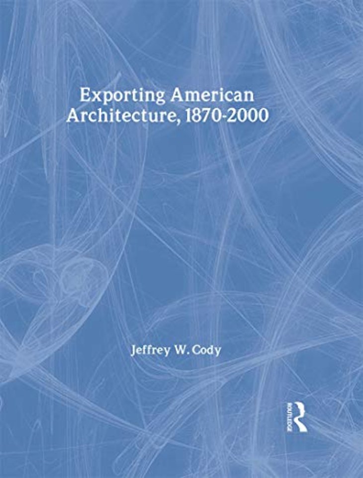 Exporting American Architecture 1870-2000