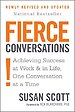 Fierce Conversations (Revised and Updated) : Achieving Success at Work and in Life One Conversation at a Time Fierce Conversations (Revised and Updated) : Achieving Success at Work and in Life One Conversation at a Time