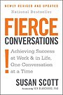 Fierce Conversations (Revised and Updated) : Achieving Success at Work and in Life One Conversation at a Time