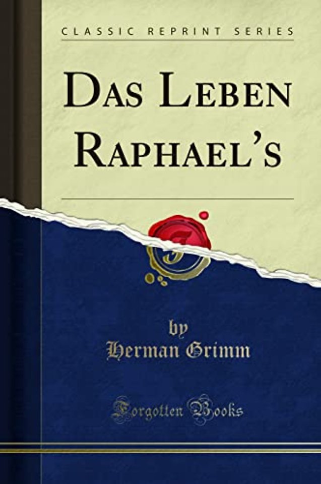 Das Leben Raphael's (Classic Reprint)