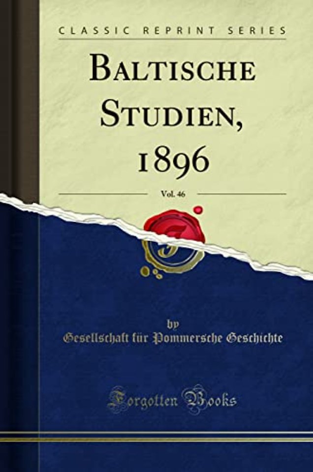 Baltische Studien, 1896, Vol. 46 (Classic Reprint)