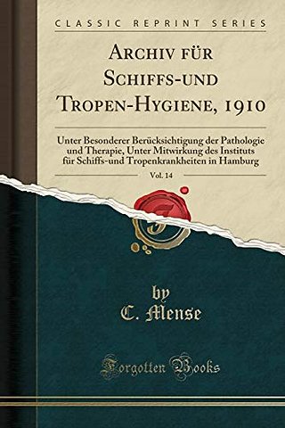 Archiv Fur Schiffs-Und Tropen-Hygiene, 1910, Vol. 14