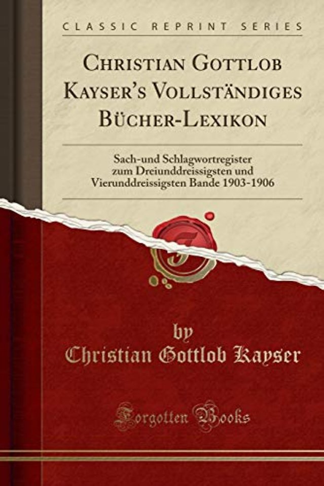 Christian Gottlob Kayser's Vollstandiges Bucher-Lexikon