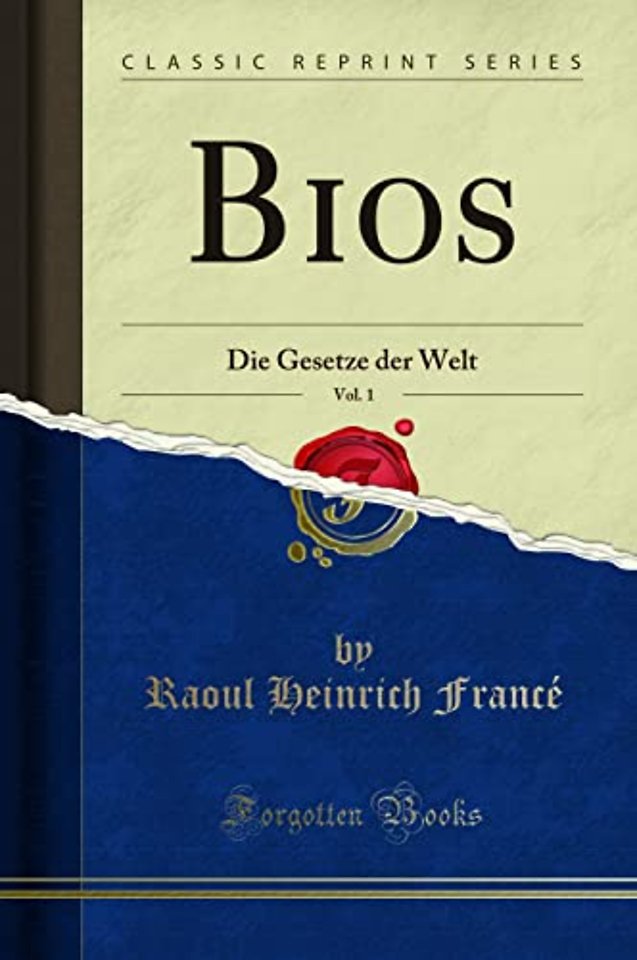 Bios, Vol. 1: Die Gesetze der Welt (Classic Reprint)