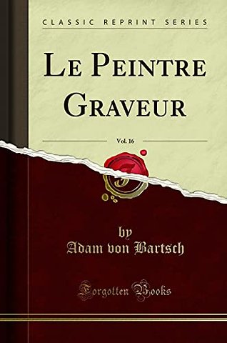 Le Peintre Graveur, Vol. 16 (Classic Reprint)