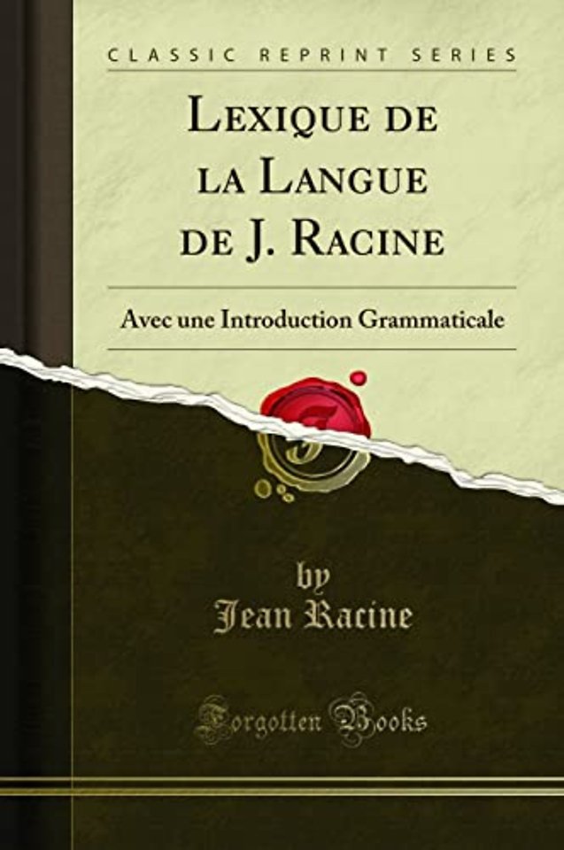 Lexique de la Langue de J. Racine: Avec une Introduction Grammaticale (Classic Reprint)