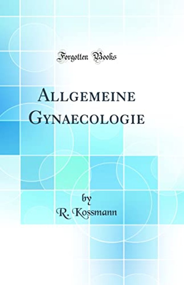 Allgemeine Gynaecologie (Classic Reprint)