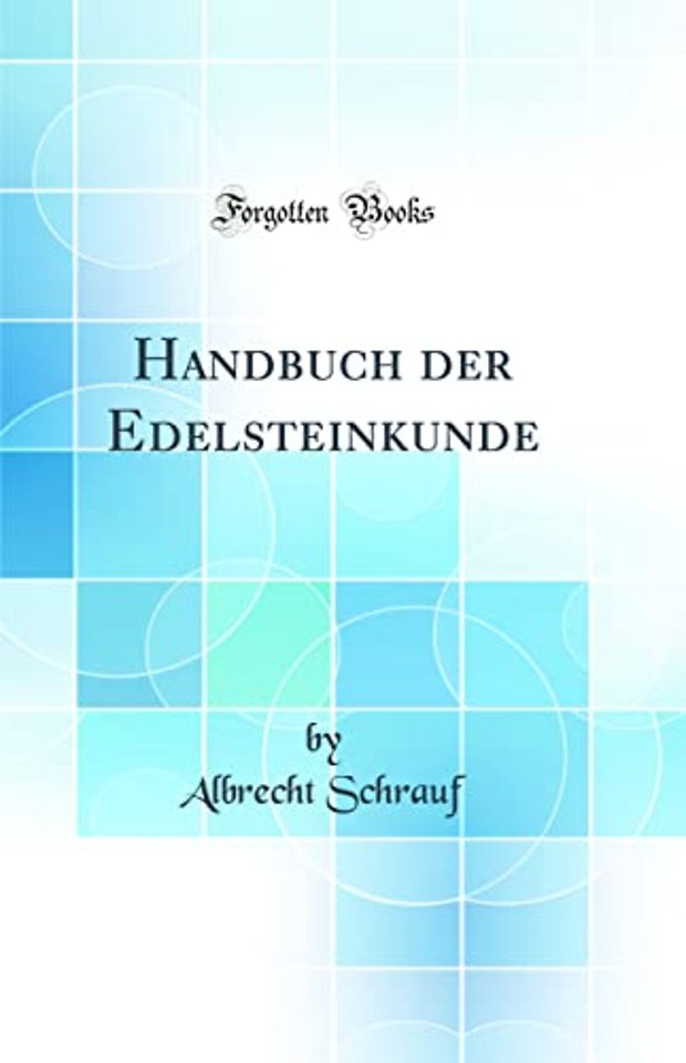 Handbuch Der Edelsteinkunde (Classic Reprint)