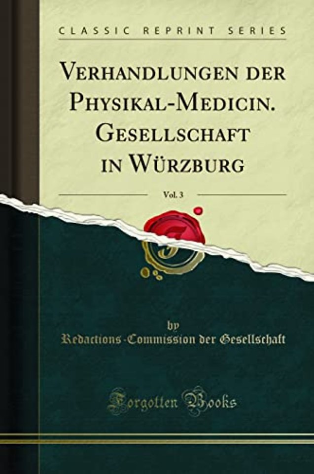 Verhandlungen der Physikal-Medicin. Gesellschaft in Wurzburg, Vol. 3 (Classic Reprint)