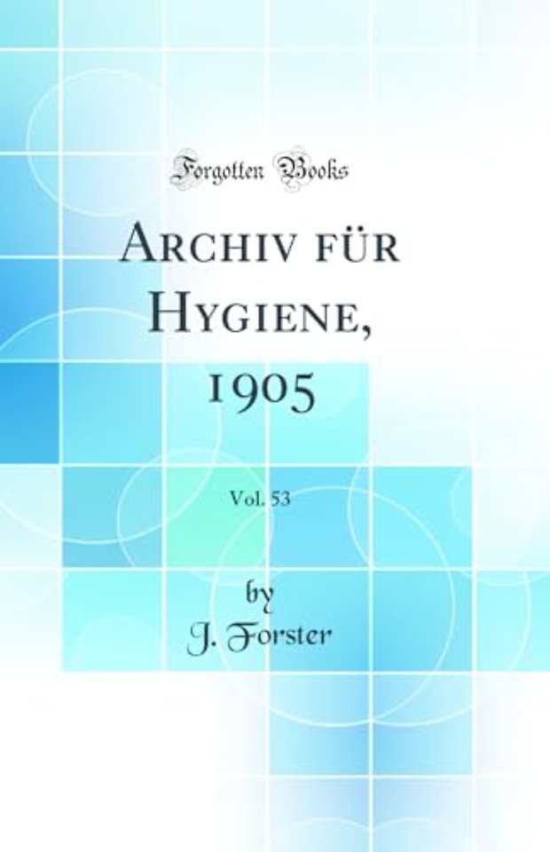 Archiv fur Hygiene, 1905, Vol. 53 (Classic Reprint)